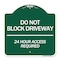 Signmission Do Not Block Driveway 24 Hour Access Required, Green & White Aluminum Sign, 18" H, GW-1818-24633 A-DES-GW-1818-24633 - alternate 1